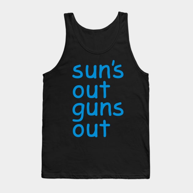 Sun's Out Guns Out Tank Top by klance